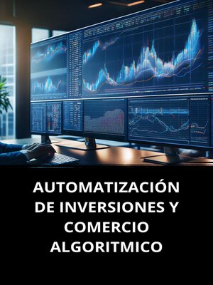 cover image of AUTOMATIZACIÓN DE INVERSIONES Y COMERCIO ALGORITMICO